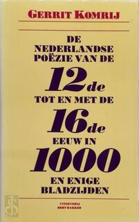 De Nederlandse poëzie van de twaalfde tot en met de zestiende eeuw in duizend en enige bladzijden - Gerrit Komrij (ISBN 9789035114081)