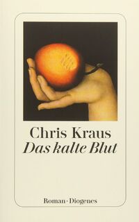 Das kalte Blut - Chris Kraus (ISBN 9783257244434)