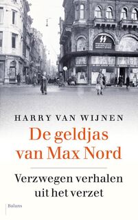 De geldjas van Max Nord. Verzwegen verhalen uit het verzet - Harry van Wijnen (ISBN 9789463820608)
