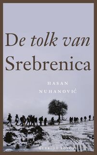 De tolk van Srebrenica - Hasan Nuhanovic (ISBN 9789021421063)