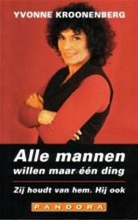Alle mannen willen maar een ding . Zij houdt van hem. Hij ook - Y. Kroonenberg (ISBN 9789025495091)