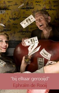 Bij elkaar gerooijd - Ephraim de Rooij (ISBN 9789402107791)