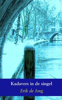 Kadavers in de singel - Erik de Jong (ISBN 9789402150056)