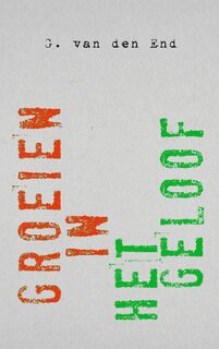 Groeien in het geloof - G. van den End (ISBN 9789043533010)