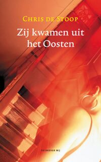 Zij kwamen uit het Oosten - Chris de Stoop (ISBN 9789023411345)