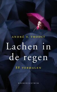 Lachen in de regen - André F. Troost (ISBN 9789023903031)