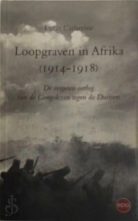 Loopgraven in Afrika (1914 - 1918) - Lucas Catherine (ISBN 9091297557)