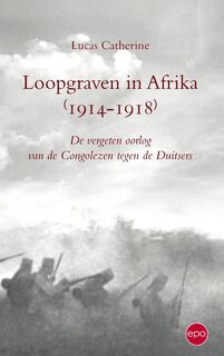 Loopgraven in Afrika 1914-1918 - Lukas Catherine (ISBN 9789491297557)