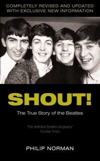 Shout! The True Story of the Beatles - Philip Norman (ISBN 9780330487689)