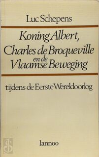 Koning Albert, Charles de Broqueville en de Vlaamse Beweging - Luc Schepens (ISBN 9789020910674)