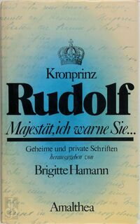 Majestät, ich warne Sie ... - Kronprinz Rudolf, Brigitte Hamann (ISBN 9783850021104)