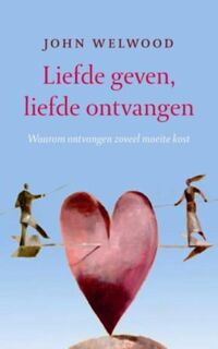 Liefde geven, liefde ontvangen - John Welwood (ISBN 9789025959579)