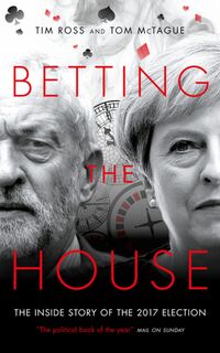 Betting the house - Tim Ross, Tom McTague (ISBN 9781785902956)