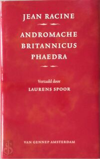 Andromache - Britannicus - Phaedra - Jean Racine (ISBN 9789055150274)