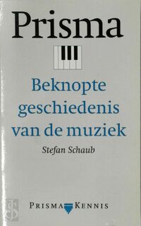 Beknopte geschiedenis van de muziek - Stefan Schaub, Ernst van Dijk (ISBN 9789027444226)