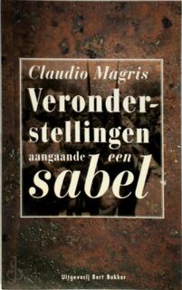 Veronderstellingen aangaande een sabel - Claudio Magris, Antonius Jozef Maria Haakman (ISBN 9789035113152)