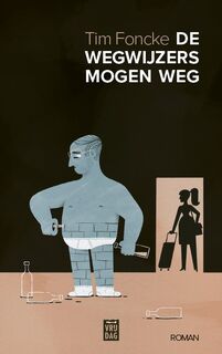 De wegwijzers mogen weg - Tim Foncke (ISBN 9789464340853)