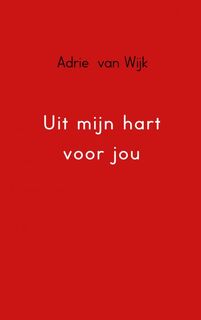 Uit mijn hart voor jou - Adrie van Wijk (ISBN 9789402109818)