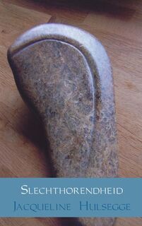 Slechthorendheid - Jacqueline Hulsegge (ISBN 9789462545106)
