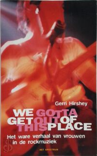 We Gotta Get Out of This Place - Gerri Hirshey, Gabriëlla van Karsbergen (ISBN 9789027474858)