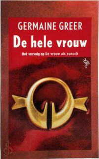 De hele vrouw - Germaine Greer, Ton Heuvelmans (ISBN 9789057136092)