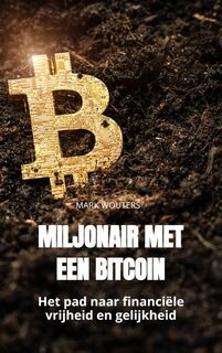 Miljonair met een bitcoin - Mark Wouters (ISBN 9789464806137)