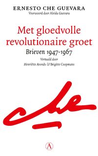 Met gloedvolle revolutionaire groet - Che Guevara (ISBN 9789025314187)