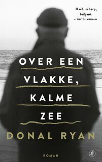 Over een vlakke, kalme zee - Donal Ryan (ISBN 9789029540483)