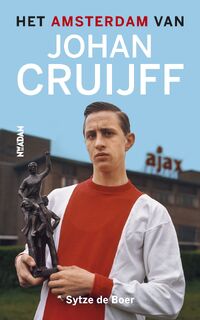 Het Amsterdam van Johan Cruijff - Sytze de Boer (ISBN 9789046824047)