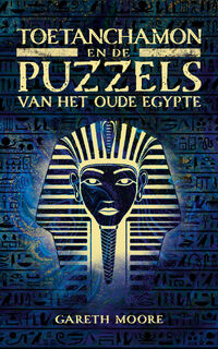 Toetanchamon en de puzzels van het Oude Egypte - Gareth Moore (ISBN 9789045327877)