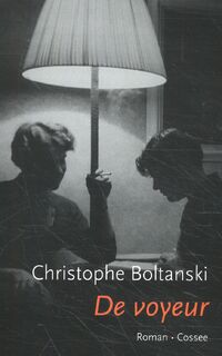 De voyeur - Christophe Boltanski (ISBN 9789059368804)