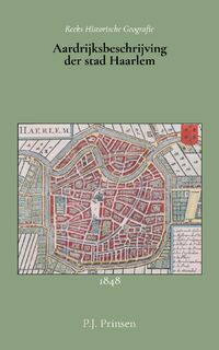 Aardrijksbeschrijving der stad Haarlem - P.J. Prinsen (ISBN 9789066595200)