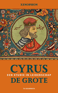 Cyrus de Grote. Een studie in leiderschap - Xenophon (ISBN 9789083234700)