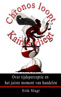 Chronos loopt, Kairos vliegt - Erik Slagt (ISBN 9789402182699)