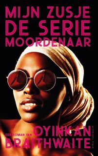 Mijn zusje, de seriemoordenaar - Oyinkan Braithwaite (ISBN 9789492928207)