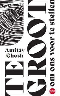 Te groot om ons voor te stellen - Amitav Ghosh (ISBN 9789462673953)