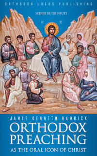 Orthodox Preaching as the Oral Icon of Christ - Hamrick James Kenneth (ISBN 9789492224019)