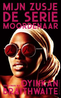 Mijn zusje, de seriemoordenaar - Oyinkan Braithwaite (ISBN 9789492928061)