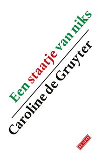 Een staatje van niks - Caroline de Gruyter (ISBN 9789044550122)