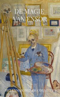 De Magie van Ensor - Het Enscorcistisch Collectief (ISBN 9789403742533)
