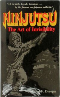 Ninjutsu, the Art of Invisibility - Donn F. Draeger (ISBN 9780804815970)