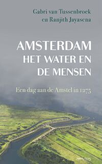 Amsterdam, het water en de mensen - Gabri van Tussenbroek, Ranjith Jayasena (ISBN 9789044657234)