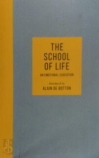 The School of Life - An Emotional Education - Alain de Botton [Introd.] (ISBN 9780241382325)