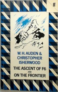 The Ascent of F6 and On the Frontier - Wystan Hugh Auden, Christopher Isherwood (ISBN 9780571069439)