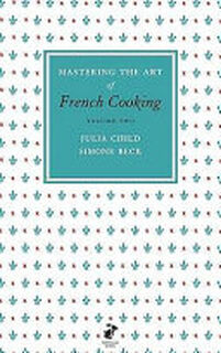 Mastering the Art of French Cooking, Vol. 2 - Julia Child, Simone Beck (ISBN 9780241953402)