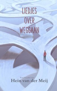 LIEDJES OVER WEGGAAN - Hein Van der Meij (ISBN 9789403751269)