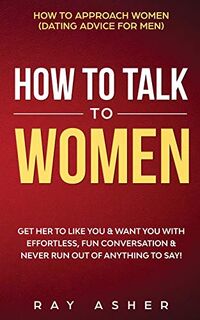 How to Talk to Women - Ray Asher (ISBN 9781087886756)