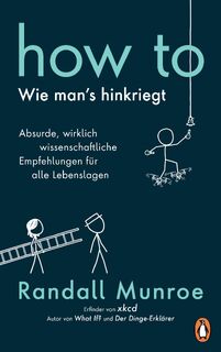 HOW TO - Wie man's hinkriegt - Randall Munroe (ISBN 9783328600916)