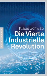 Die Vierte Industrielle Revolution - Klaus Schwab (ISBN 9783570553459)