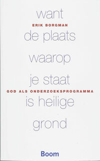 Want de plaats waarop je staat is heilige grond - E. Borgman (ISBN 9789085065678)